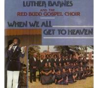 Luther Barnes & Red Budd Gospel Choir - When We All Get to Heaven