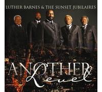 Luther Barnes & the Sunset Jubilaires - Another Level