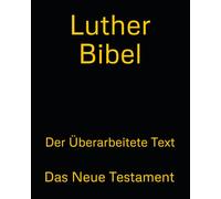 Luther Bibel: Das Neue Testament
