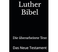 Luther Bibel: Das Neue Testament