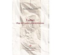 Luther, Eloge du protestantism Alexis Philonenko (Auteur)