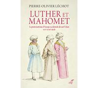 Luther et Mahomet - Le protestantisme d'Europe occidentale devant l'islam - XVI-XVIII siècle
