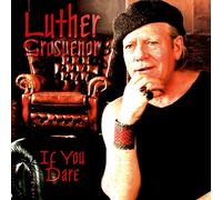 LUTHER GROSVENOR - IF YOU DARE CD NEUF