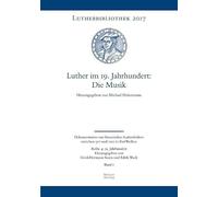 Luther im 19. Jahrhundert: Die Musik