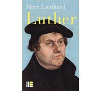 Luther Ses sources, sa pensée, sa trace dans l'histoire - Marc Lienhard - Labor Et Fides - broché - Biographie