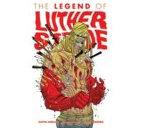 Luther Strode Volume 2: The Legend Of Luther Strode