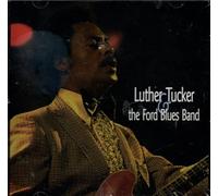 Luther Tucker & Ford Blues Band - Luther Tucker & Ford Blues Band