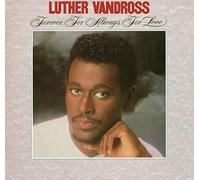 LUTHER VANDROSS - Forever, For Always, For Love