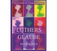 Luthers Glaube: Briefe an einen Freund