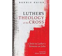 Luther's Theology Of The Cross