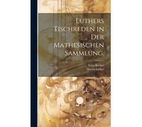 Luthers Tischreden In Der Mathesischen Sammlung. Paperback Book By Martin Luther
