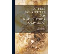 Luthers Tischreden In Der Mathesischen Sammlung. Paperback Book By Martin Luther