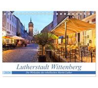 Lutherstadt Wittenberg - Die Wirkstätte des rebellischen Martin Luther (Tischkalender 2026 DIN A5 quer), CALVENDO Monatskalender: Lutherstadt ... der Geschichte maßgeblich beeinflusst wurde.