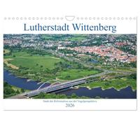 Lutherstadt Wittenberg - la ville de la Réforme vue du ciel, Version française (Calendrier mural 2026 DIN A4 portrait), Calendrier CALVENDO mensuel