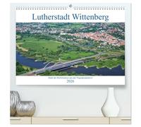 Lutherstadt Wittenberg - Stadt der Reformation aus der Vogelperspektive (hochwertiger Premium Wandkalender 2026 DIN A2 quer), Kunstdruck in Hochglanz: ... Wittenberg zeigen die Schönheit dieser Stadt