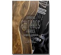 Luthiers & guitares d'en france: La nouvelle Génération