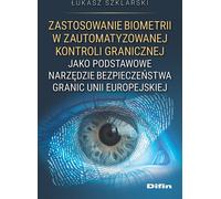 L'utilisation de la biométrie dans le contrôle automatisé des frontières : un outil essentiel pour la sécurité des frontières de l'Union européenne