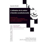 L'utilisation de la notion d'identité constitutionnelle: Recherche axée sur les acteurs de la mobilisation de l'identité constitutionnelle nationale dans l'Union européenne (Tome 206)