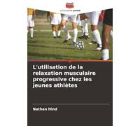 L'utilisation de la relaxation musculaire progressive chez les jeunes athlètes