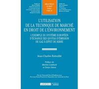 L'utilisation de la technique de marché en droit de l'environnement L'exemple du système européen d'échange des quotas d'émission de gaz à effet de - Jean-Charles Rotoullie - Lgdj - broché - Etude