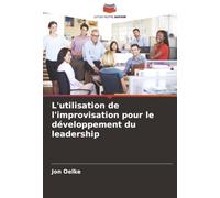 L'utilisation de l'improvisation pour le développement du leadership