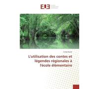 L'utilisation des contes et legendes regionales A l'ecole elementaire - Cindy Noirot - Universitaires Europeennes - broché - Etude