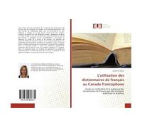 L'utilisation des dictionnaires de français au Canada francophone - Gaëlle Ten Broek - Universitaires Europeennes - broché - Essai