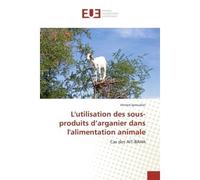 L'utilisation des sous-produits d'arganier dans l'alimentation animale Cas des AIT-BAHA - Ahmed Igmoullan - Universitaires Europeennes - broché - Etude