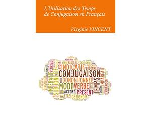 L'Utilisation des temps de conjugaison en français: Aide à la concordance des temps