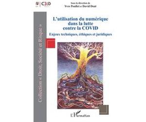 L'utilisation du numérique dans la lutte contre la COVID Yves Poullet (Auteur), David Doat (Auteur)