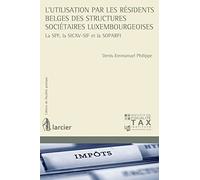 L'utilisation par les résidents belges des structures sociétaires luxembourgeoises