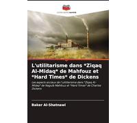 L'utilitarisme dans *Ziqaq Al-Midaq* de Mahfouz et *Hard Times* de Dickens