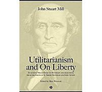 L'utilitarisme et la liberté : Y compris l'essai de Mill sur Bentham et des extraits des écrits de Jeremy Bentham et de John Austin