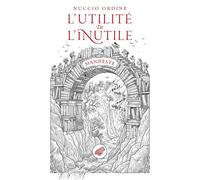 L'Utilité de l'inutile Manifeste - Nuccio Ordine - Belles Lettres - broché - Essai