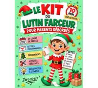 Lutin Farceur en 10 Minutes - Le Kit Complet pour les Parents Débordés: Calendrier de l'Avent avec 24 Bêtises, Lettres et Décorations à Découper pour Vivre un Noël Magique Sans Stress