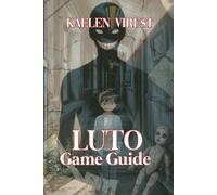 LUTO GAME GUIDE: Unlock the Secrets of Grief, Trauma, and the Haunting World