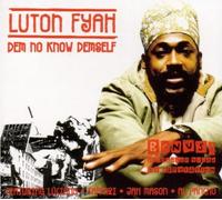 Luton Fyah - Dem No Know Demself [Import]
