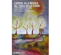 L'utopia: alla ricerca del senso della storia. Scritti in onore di Cosimo Quarta