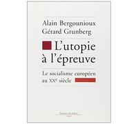 L'utopie à l'épreuve. Le socialisme européen au XXe siècle