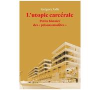 L'utopie carcérale: Petite histoire des "prisons modèles"