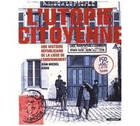 L'utopie Citoyenne - Une Histoire Républicaine De La Ligue De L'enseignement