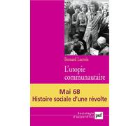 L'utopie communautaire Mai 68. Histoire sociale d'une révolte - Bernard Lacroix - Puf - broché - Etude