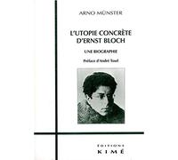 L'utopie concrète d'Ernst Bloch. Une biographie