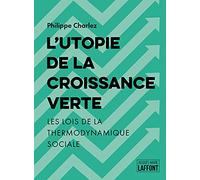L'Utopie de la croissance verte: Les lois de la thermodynamique sociale