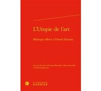 L'Utopie de l'art Arnaud Bernadet (Editeur du volume), Olivier Kachler (Editeur du volume), Chloé Laplantine (Editeur du volume), Pierre Glaudes (Collection dirigée par), Collectif (Auteur)