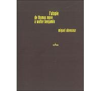 Utopie de Thomas More a Walter Benjamin