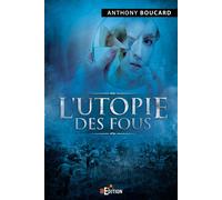 L'utopie des fous - Anthony Boucard - IS Edition - broché - Roman