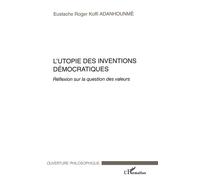 L'utopie Des Inventions Démocratiques - Réflexion Sur La Question Des Valeurs