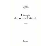 L'utopie du docteur Kakerlak - Marc Petit - Fayard - broché - Roman