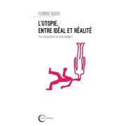 L'utopie, Entre Idéal Et Réalité - Peut-On Résister Au Totalitarisme ?